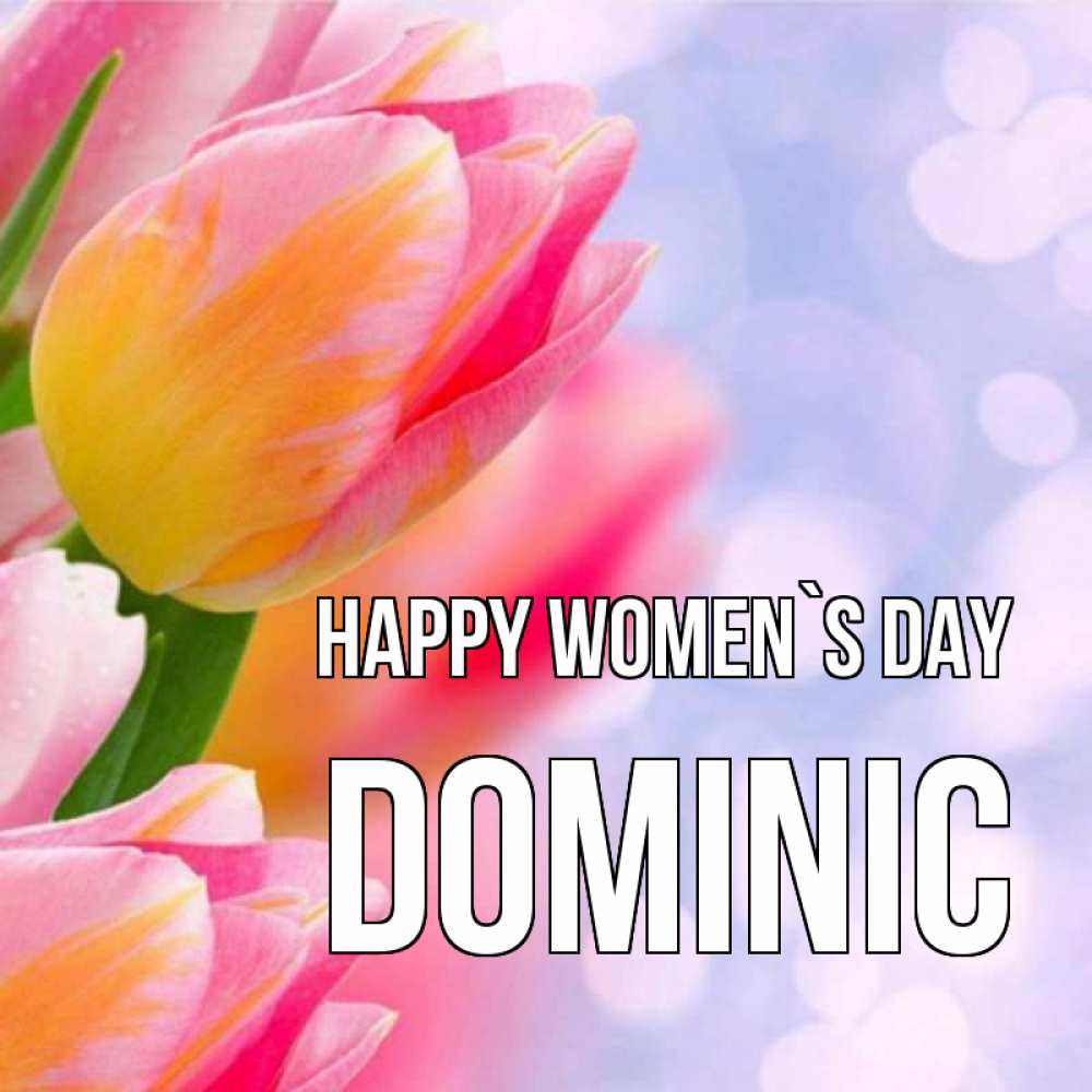 Greetings card с именем, Dominic happy women`s day тюльпаны 2 Greetings with text for free download 